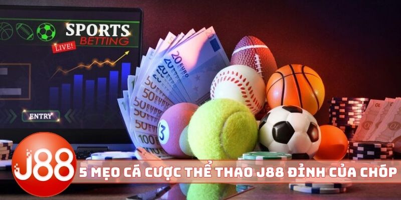 5 mẹo cá cược thể thao J88 đỉnh của chóp