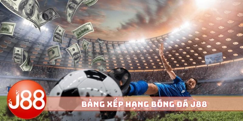 bảng xếp hạng bóng đá J88