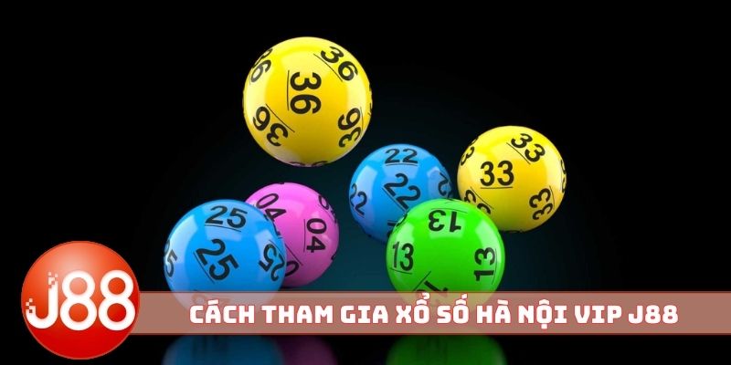 Cách tham gia xổ số Hà Nội VIP J88 xanh chín
