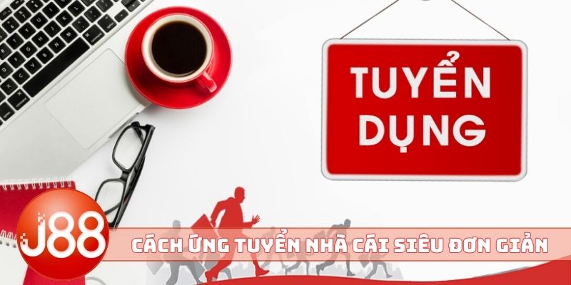 Cách ứng tuyển nhà cái siêu đơn giản