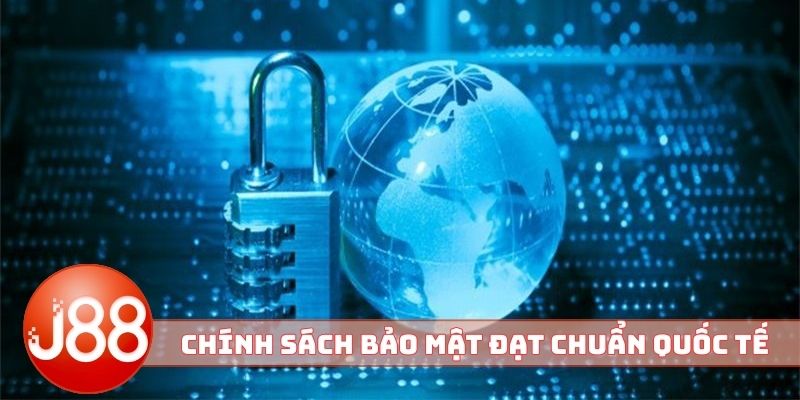 Chính sách bảo mật đạt chuẩn quốc tế của nền tảng