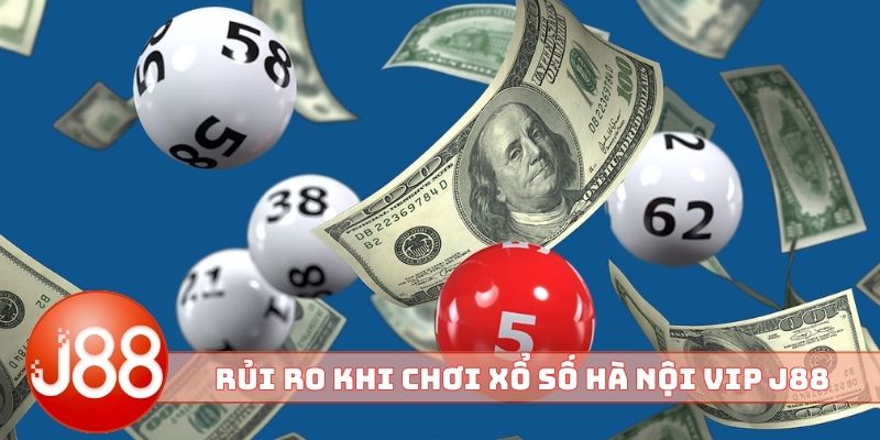 Rủi ro cần nhớ khi chơi xổ số Hà Nội VIP J88