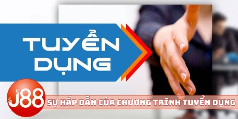 Sự hấp dẫn của chương trình tuyển dụng J88