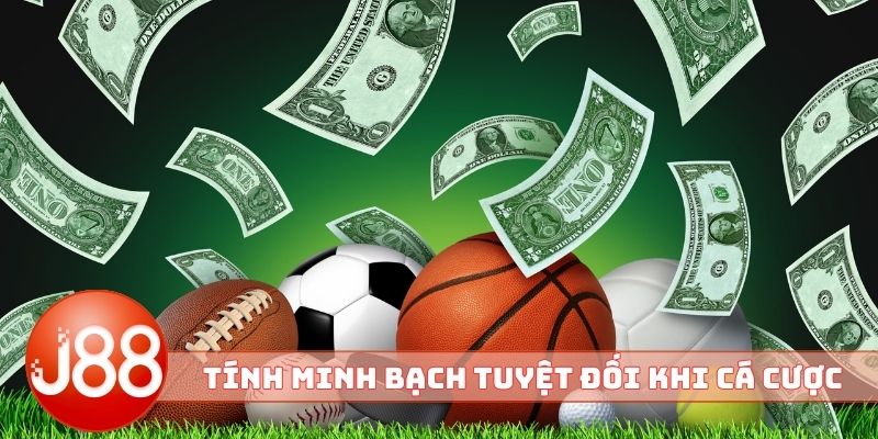 Tính minh bạch tuyệt đối khi cá cược
