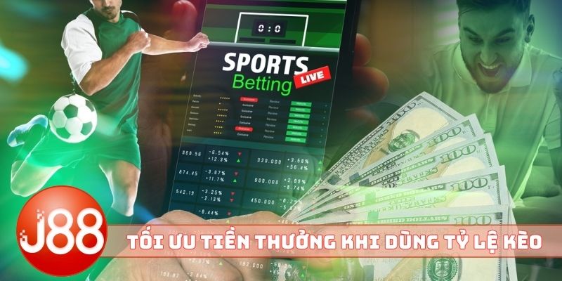 Tối ưu tiền thưởng khi dùng tỷ lệ kèo bóng đá J88